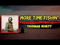 Thomas Rhett - More Time Fishin’ (Lyrics)