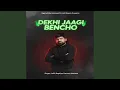 Lagu Dekhi Jaagi Bencho