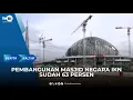 Download Lagu PEMBANGUNAN MASJID NEGARA IKN SUDAH 63 PERSEN