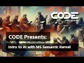 CODE Presents Intro to AI with MS Semantic Kernel