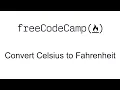Convert Celsius to Fahrenheit - Basic Algorithm Scripting