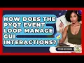 How Does The PyQt Event Loop Manage GUI Interactions - Python Code School