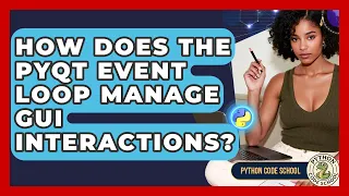 How Does The PyQt Event Loop Manage GUI Interactions - Python Code School