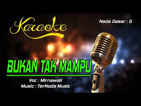 Download MP3 Karaoke BUKAN TAK MAMPU - Mirnawati