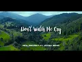 Download Lagu Don't Watch Me Cry (Nick Project Ft. nvmex Remix)