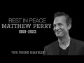 MATTHEW PERRY TRIBUTE Rest in peace 1969-2023