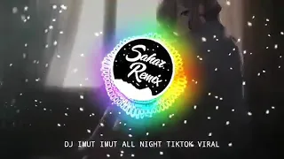 Download DJ IMUT IMUT ALL NIGHT YANG LAGI VIRAL TIKTOK | MP3