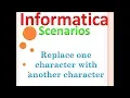 Informatica Scenarios Replace one character by another by replcachr function