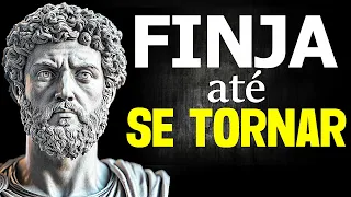 FINJA ATÉ SER: O Segredo da Transformação Pessoal - Sabedoria Estoica