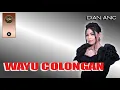 Download Lagu DIAN ANIC | WAYU COLONGAN | ANICA NADA SIANG 15 MARET 2021 | DS MEKARSARI WALED CIREBON