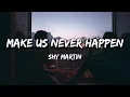 Download Lagu SHY Martin - Make Us Never Happen (Lyrics)