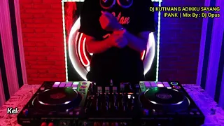 mix dj opus kutimang adikku sayang