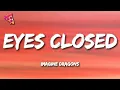 Download Lagu Imagine Dragons - Eyes Closed (Lyrics)
