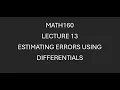 MATH160 Lecture 13 Estimating Errors using Differentials