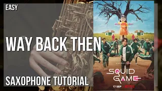Download How to play Way Back Then (Squid Game) by Jung Jaeil on Alto Sax (Tutorial) MP3