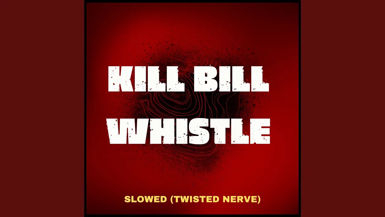 Kill Bill Whistle (Twisted Nerve) - Slowed