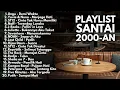 Download Lagu LAGU 2000-AN AKUSTIK POP INDONESIA HITS PALING POPULER DAN BIKIN NOSTALGIA KENANGAN SMA FULL ALBUM