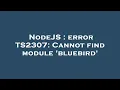 NodeJS error TS2307 Cannot find module bluebird