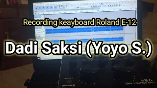 Download Dadi Saksi (Yoyo S.) - Record Track Audacity Roland E-12 \u0026 Soundcard V8 MP3
