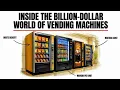 Inside the Billion-Dollar World of Vending Machines