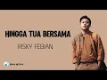Rizky Febian - Hingga Tua Bersama (Lirik Lagu)