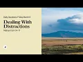 Dealing With Distractions - Daily Devotional