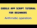 Arithmetic Operators in Google Apps Script Google Apps Script Tutorial For Beginners