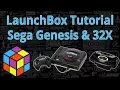 Sega Genesis And 32X - LaunchBox Tutorials