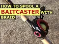 HOW TO Spool A Baitcaster With Braid STEP BY STEP With NO TAPE