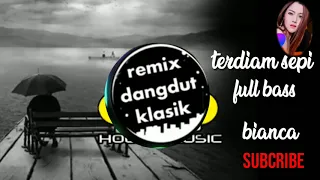 Download DJ TERDIAM SEPI. DJ REMIX SANTEY. REMIK DANGDUT. KLASIK. BIANCA MANISC MP3