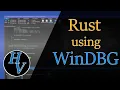Rust debugging using WinDBG A quick demo of stepping through a Rust application