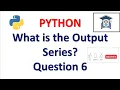 What is the Output Python Programs and Answers Question 6