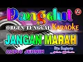 Karaoke Jangan Marah - Rita Sugiarto (Nada Wanita) Dangdut Orgen Tunggal || Audio Jernih