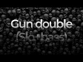 Lagu Gun double (Slowed+Basssbossted)