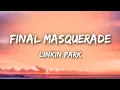 Lagu Linkin Park - Final Masquerade (Lyrics)