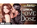 Lagu LYRICAL: LOVE DOSE Full Video Song with LYRICS | Yo Yo Honey Singh, Urvashi Rautela | Desi Kalakaar