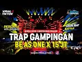 Download Lagu DJ TRAP BATTLE GAMPINGAN BE AS ONE X 15 JT VIRAL TIKTOK YANG DI CARI CARI🔥‼️