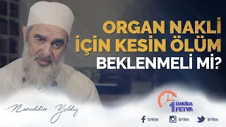 Organ nakli için kesin ölüm beklenmeli mi?
