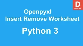 Python 3 Openpyxl Insert and Remove Excel Worksheet