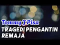 Download Lagu Tragedi Pengantin Remaja _ Tommy J Pisa || Lagu Lirik