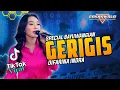 Download Lagu GERIGIS || DIFARINA INDRA  || CAKRAWALA MUSIC