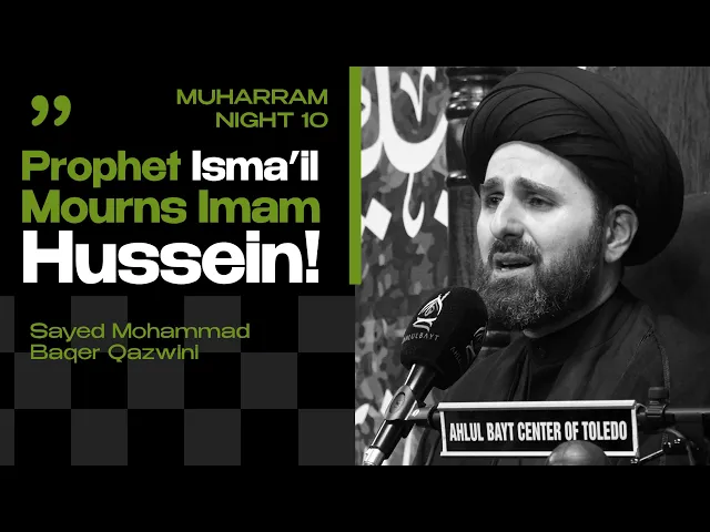 ⁣Prophet Isma'il Mourns Imam Hussein | Sayed Mohammad Qazwini