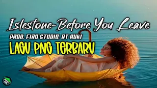 Download 🌴LAGU_PNG_TERBARU_2021 _BEFORE_YOU_LEAVE_(islestone) 🇵🇬🇸🇧 MP3