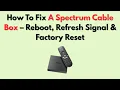 How To Fix A Spectrum Cable Box - Reboot Refresh Signal Factory Reset