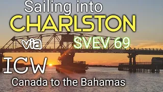 Sailing to the Bahamas from Canada. Sailing into Charleston Via the ICW. SVEV 69