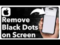 How To Remove Black Dots On iPhone Screen