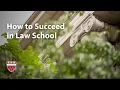 How to succeed in law school