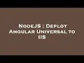 NodeJS Deploy Angular Universal to IIS