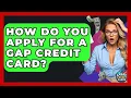 How Do You Apply For A Gap Credit Card - Crazy About Credit Cards