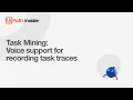 Task Mining Voice support for recording task traces